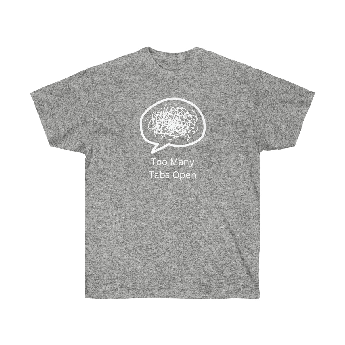 "Too Many Tabs Open" Unisex Ultra Cotton Tee