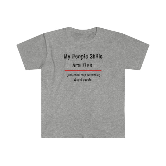 "My People Skills Are Fine" Unisex Softstyle T-Shirt
