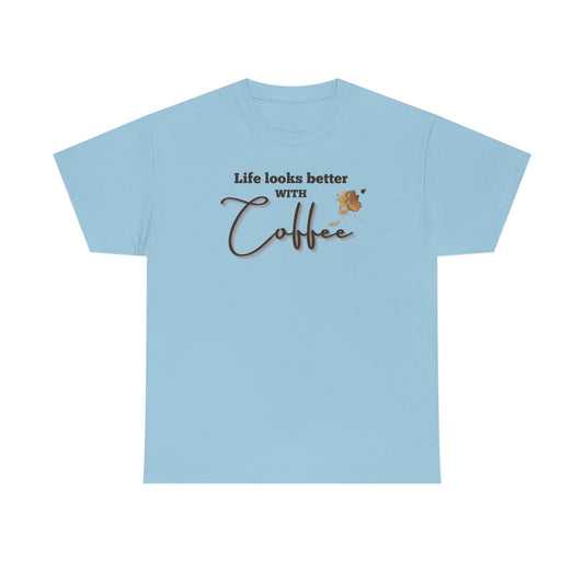 "Life looks better with Coffee" Unisex Heavy Cotton Tee