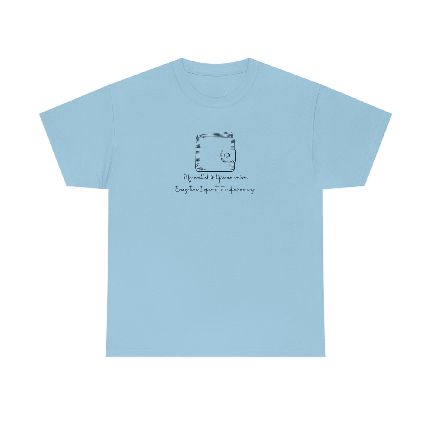"My Wallet Is Like An Onion" Unisex Heavy Cotton Tee