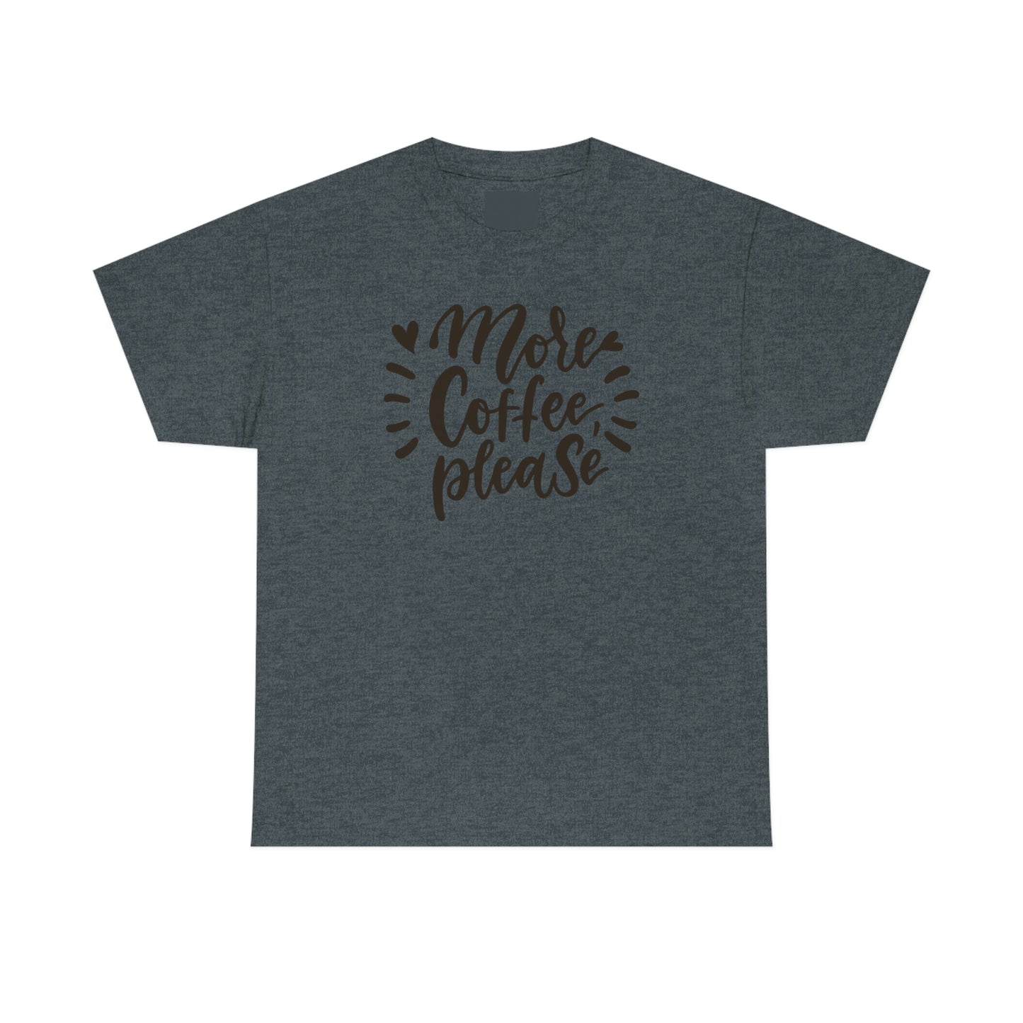 "More Coffee Please" Unisex Heavy Cotton Tee