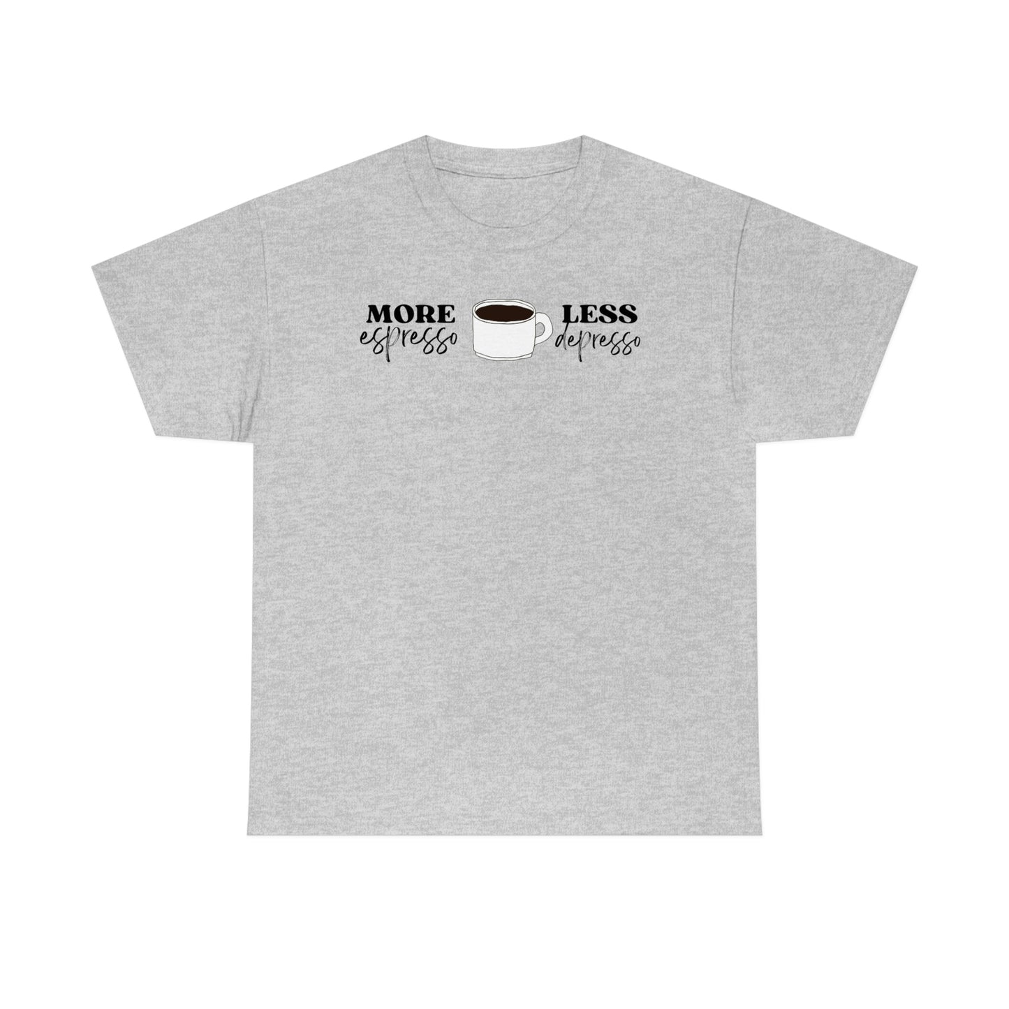 "More espresso Less depresso" Unisex Heavy Cotton Tee