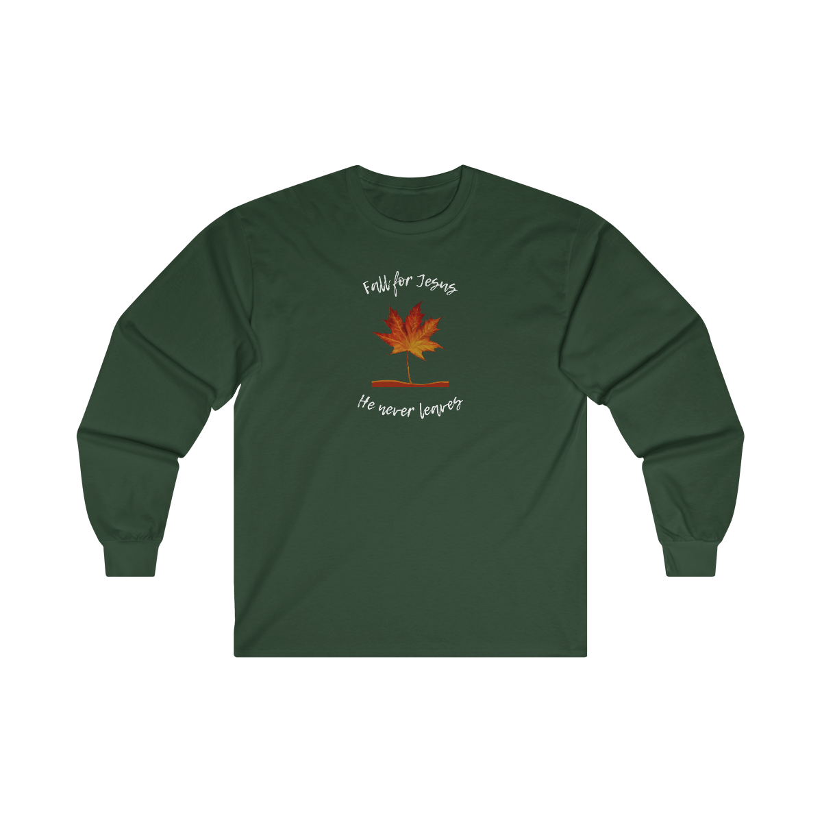 "Fall For Jesus He Never Leaves" Ultra Cotton Long Sleeve Tee