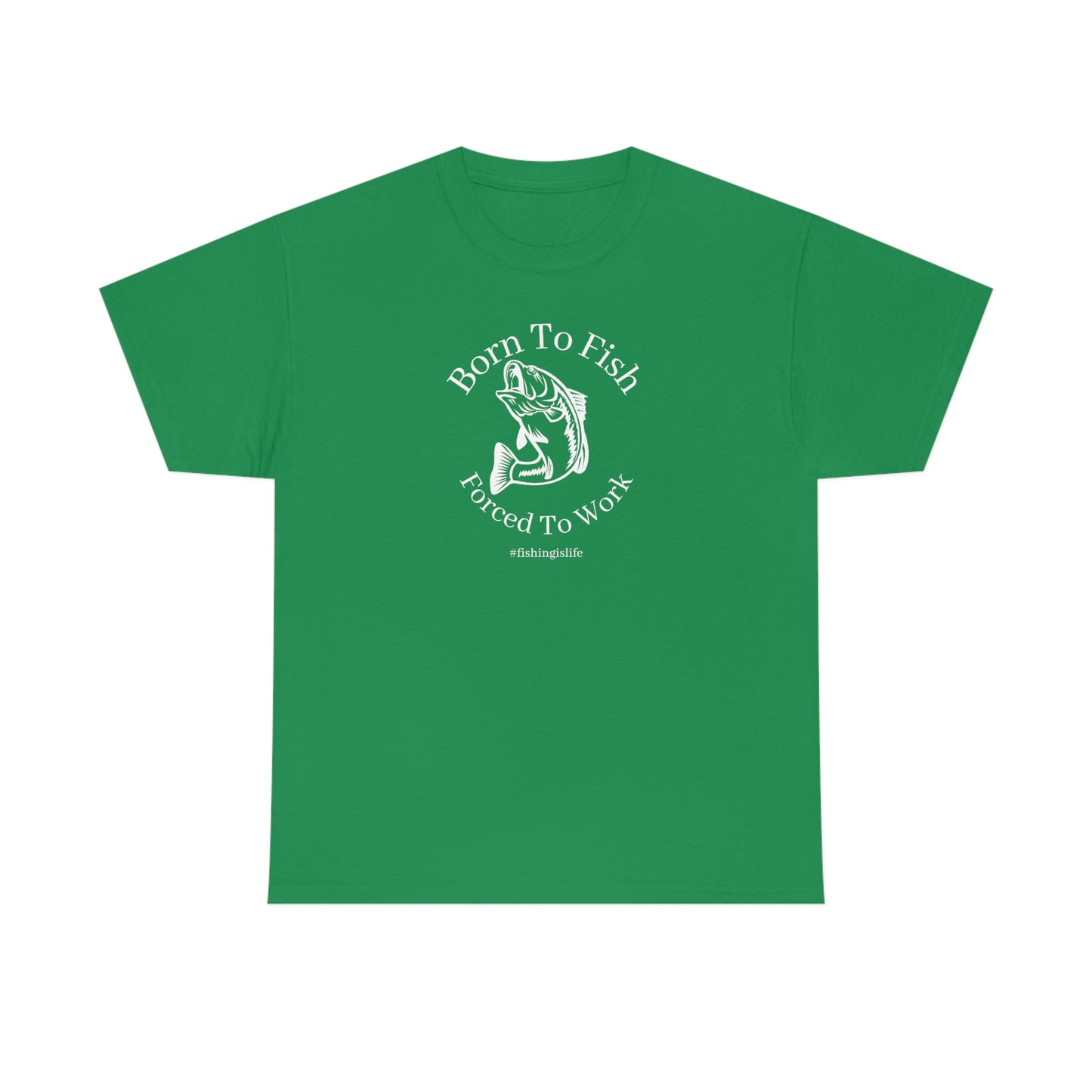 "Born To Fish Forced To Work" (white font) Unisex Heavy Cotton Tee