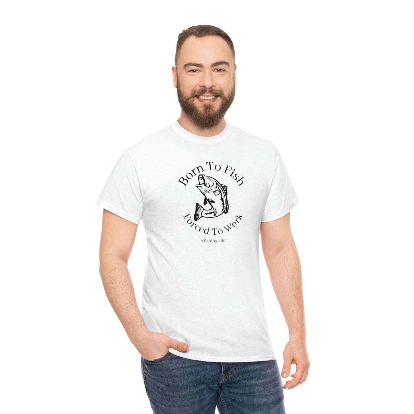"Born To Fish Forced To Work" (black font) Unisex Heavy Cotton Tee