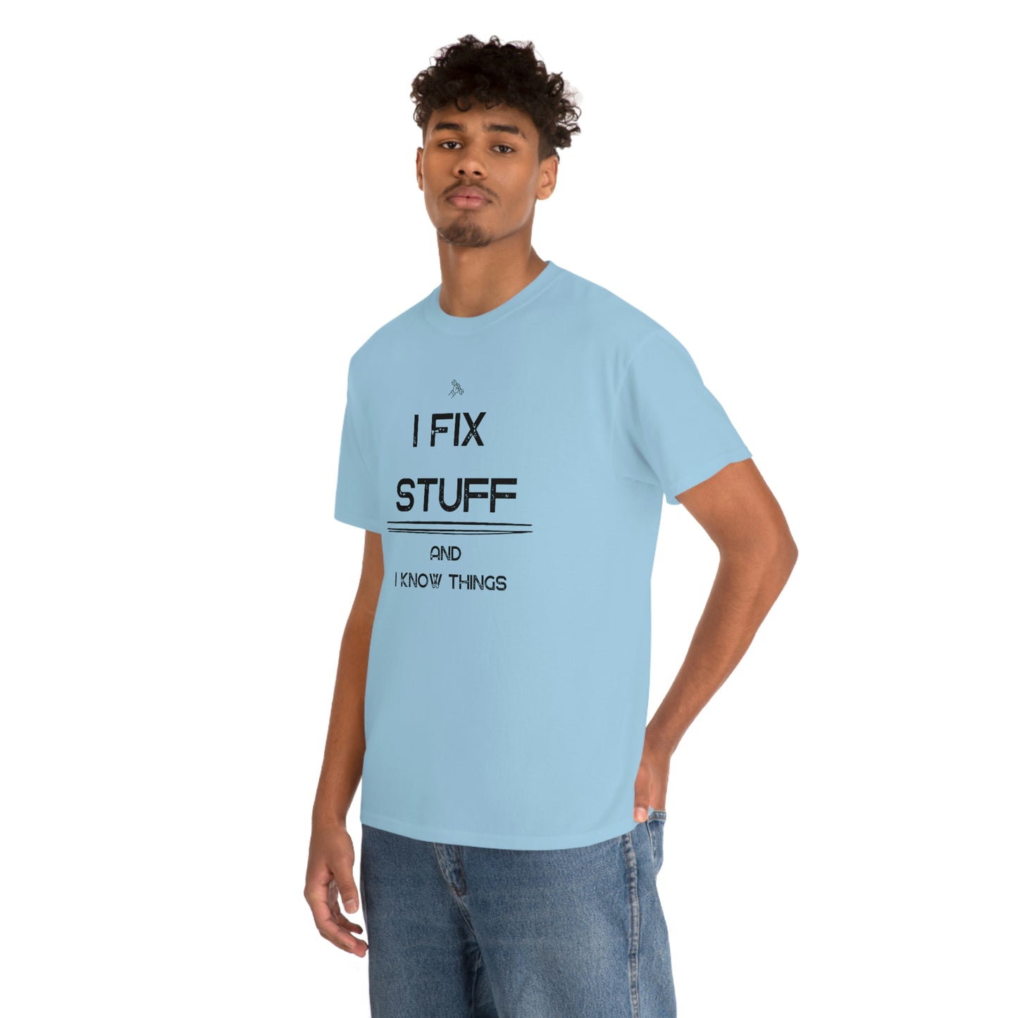 "I Fix Stuff and I Know Things" Unisex Heavy Cotton Tee