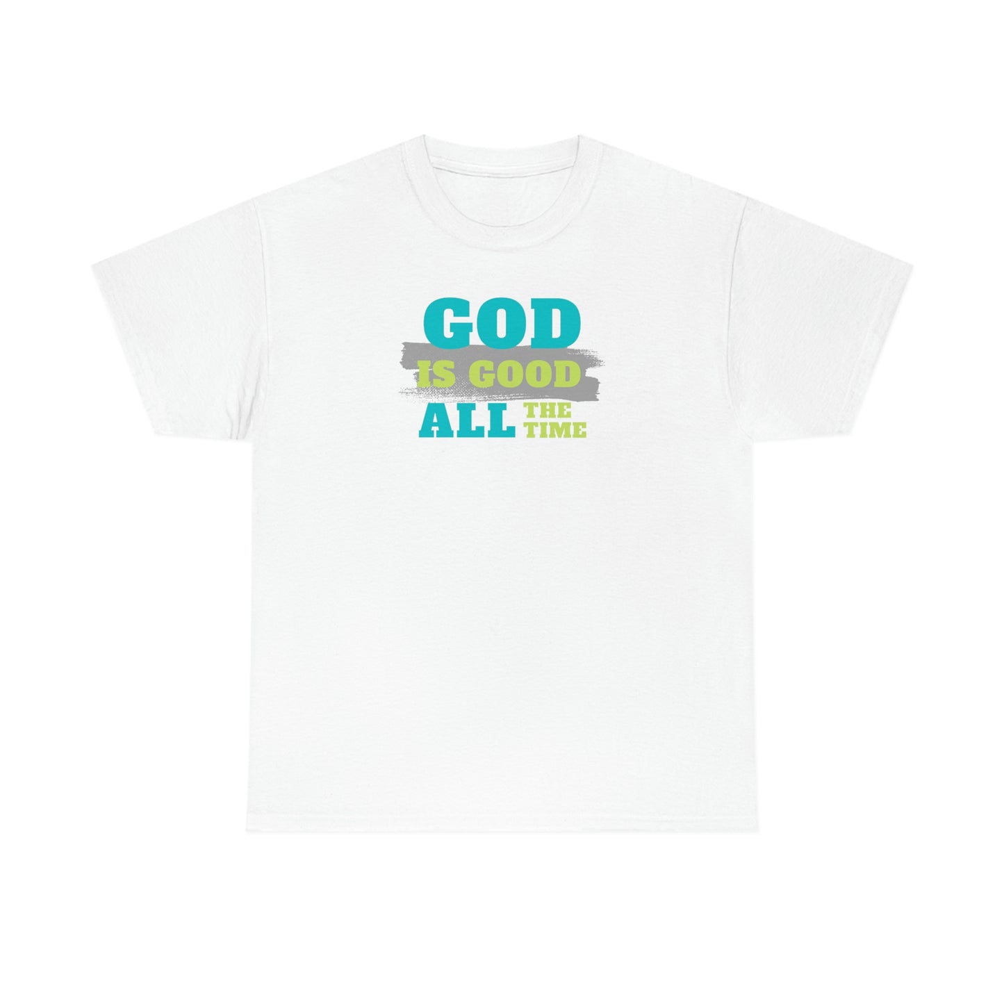 "God Is Good All The Time" Unisex Heavy Cotton Tee