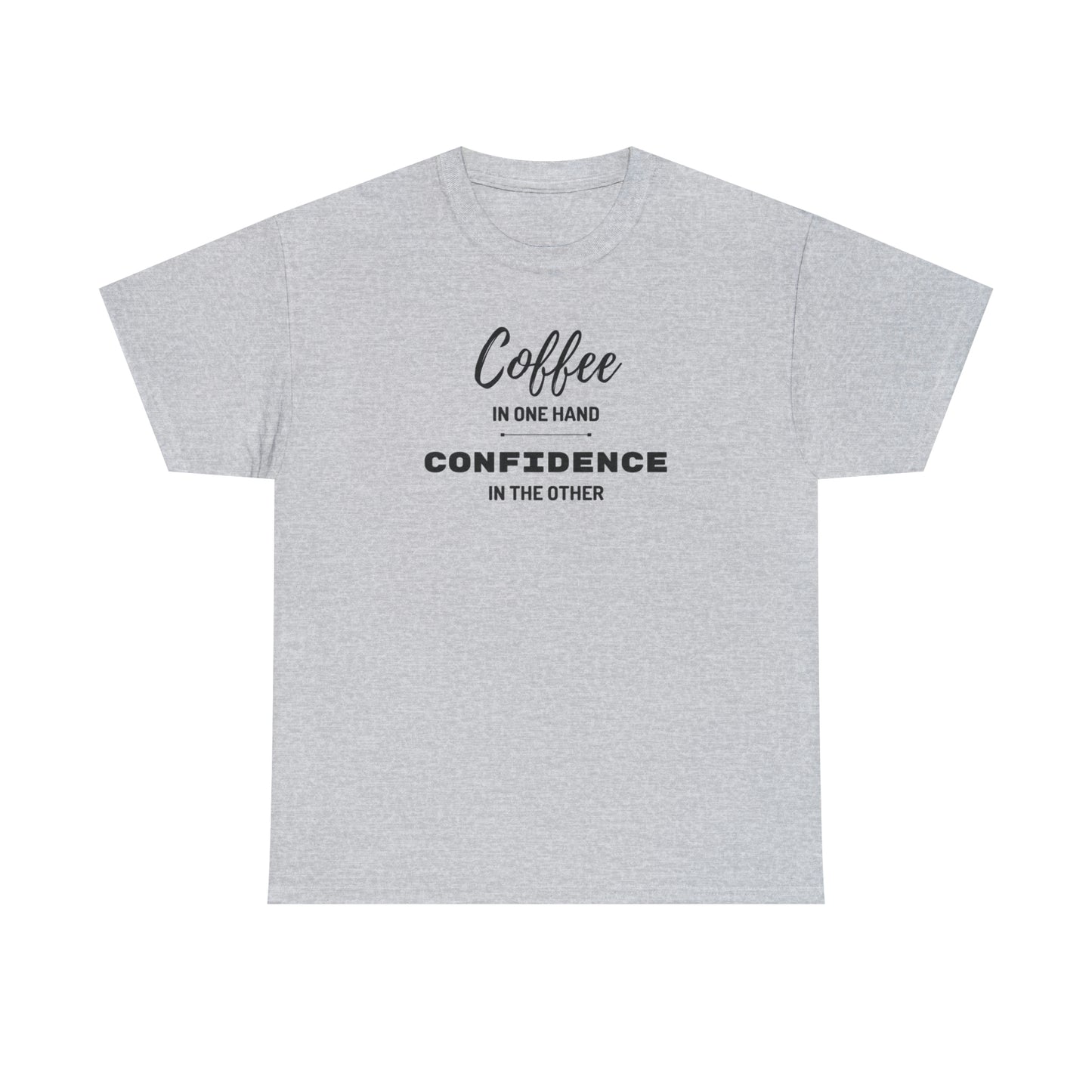 "Coffee in one Hand, Confidence in the Other" Unisex Heavy Cotton Tee