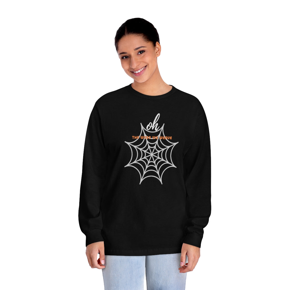 "Oh the Webs We Weave" Unisex Classic Long Sleeve T-Shirt