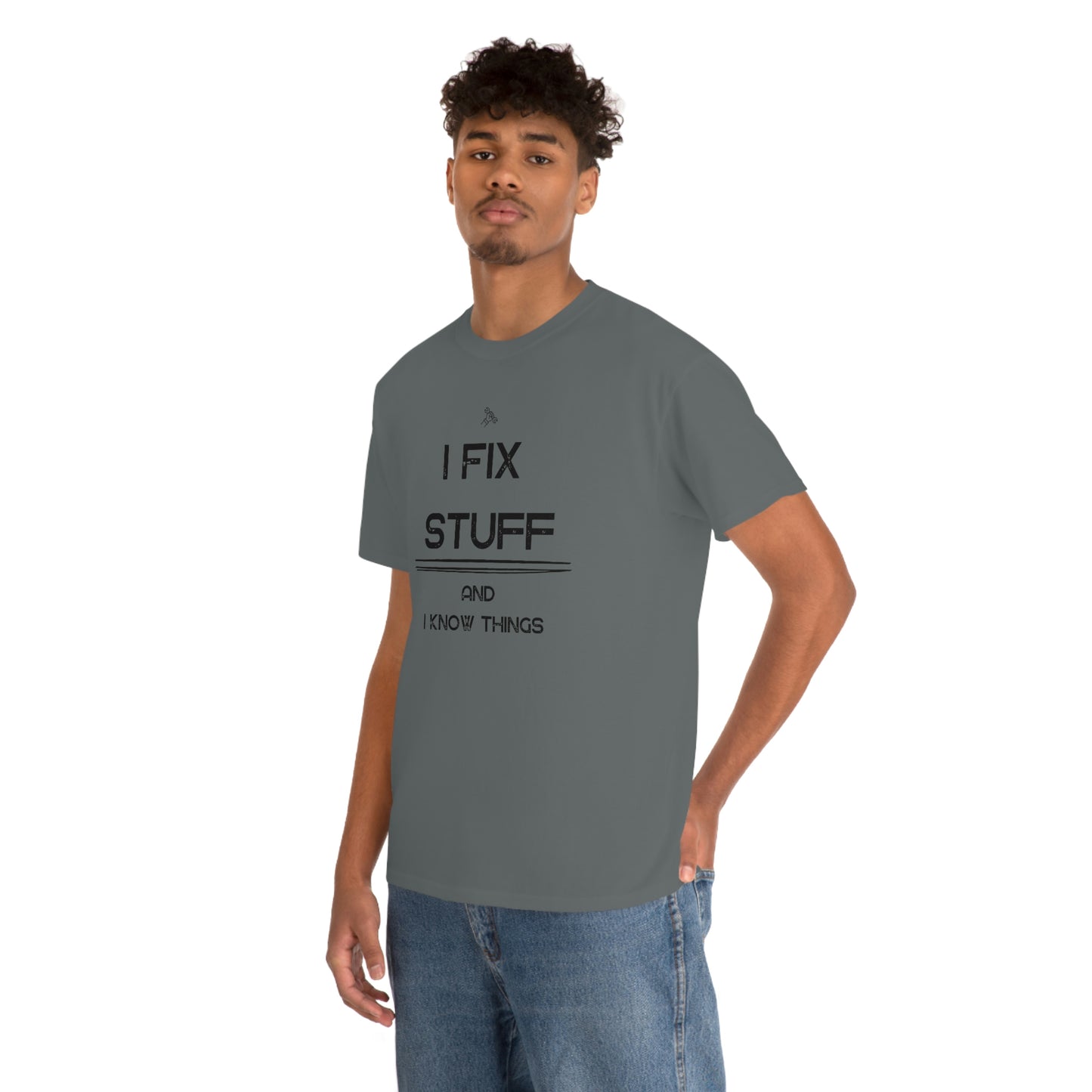 "I Fix Stuff and I Know Things" Unisex Heavy Cotton Tee
