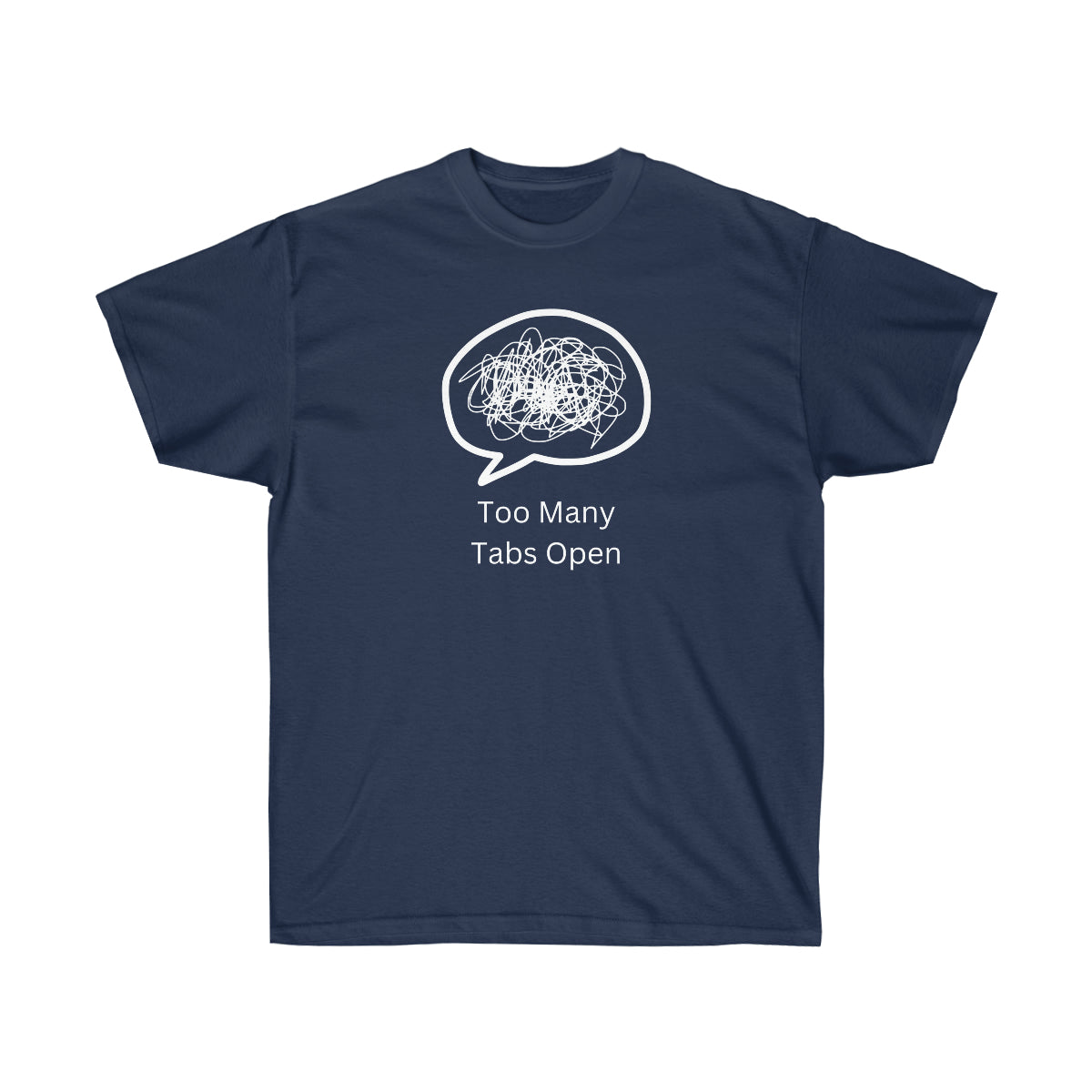 "Too Many Tabs Open" Unisex Ultra Cotton Tee