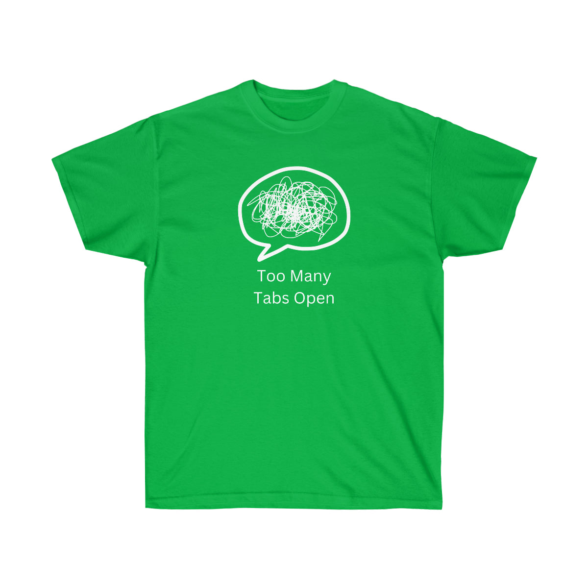 "Too Many Tabs Open" Unisex Ultra Cotton Tee