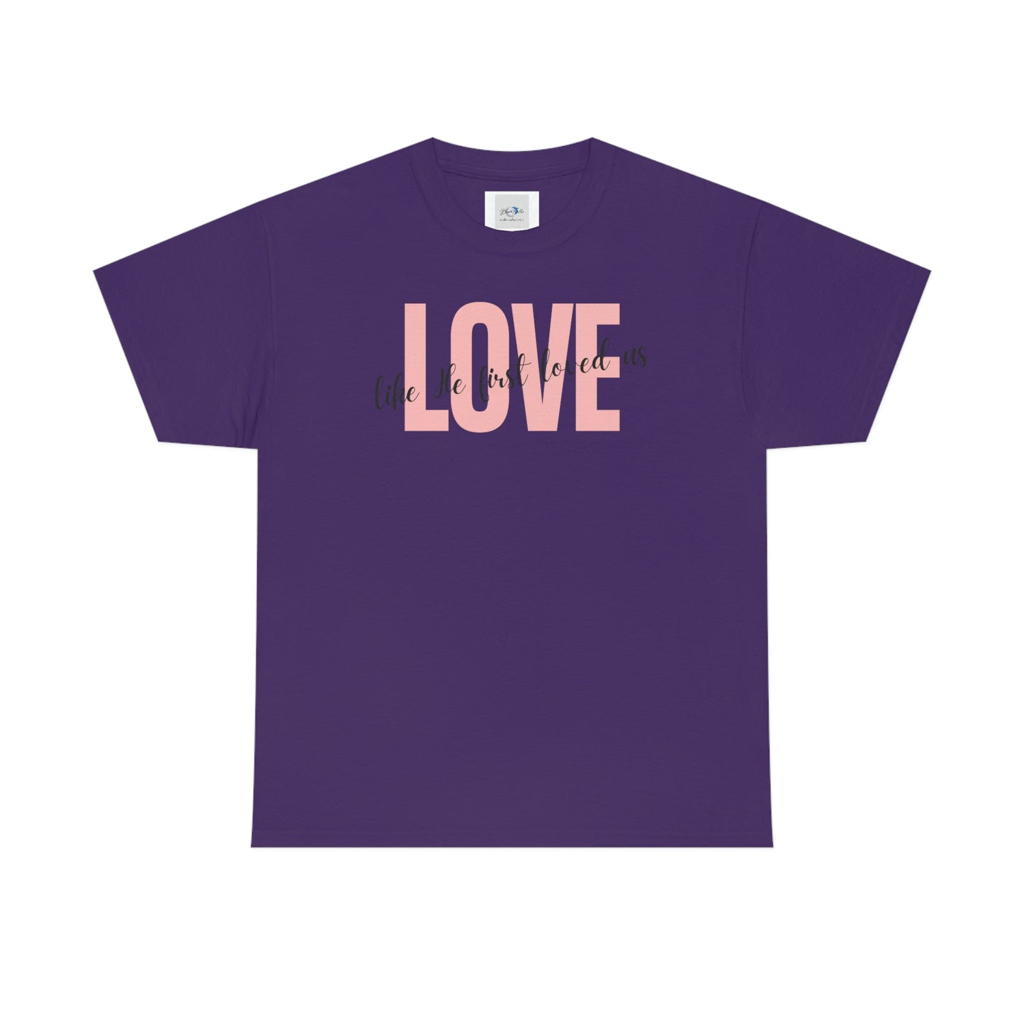 Love, Like He First Loved Us" Unisex Heavy Cotton Tee