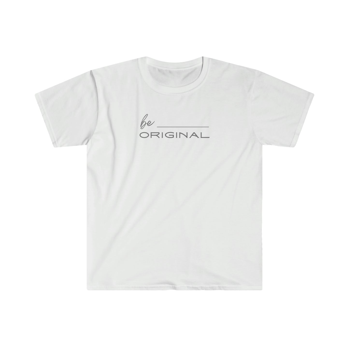 "Be Original" Unisex Softstyle T-Shirt