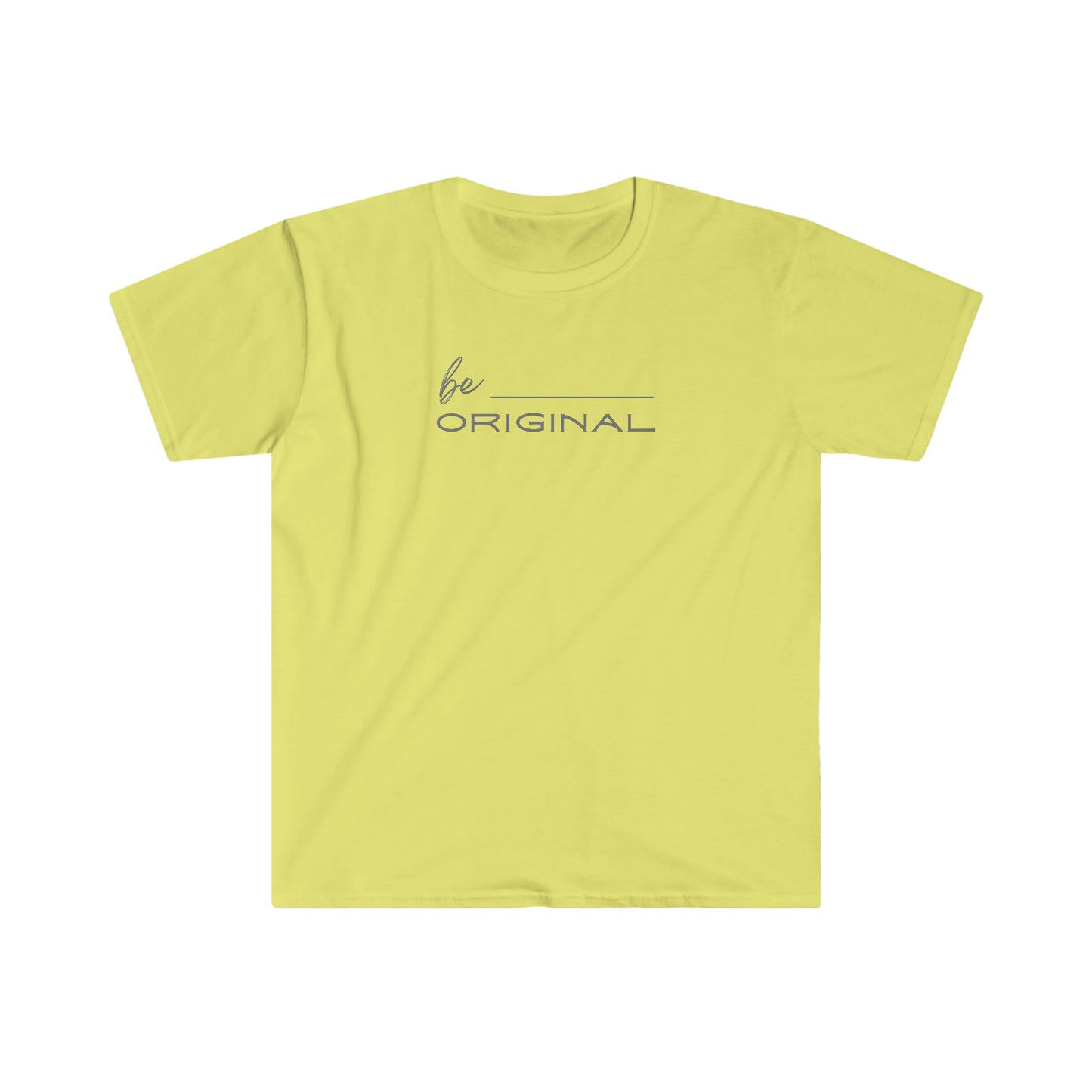 "Be Original" Unisex Softstyle T-Shirt