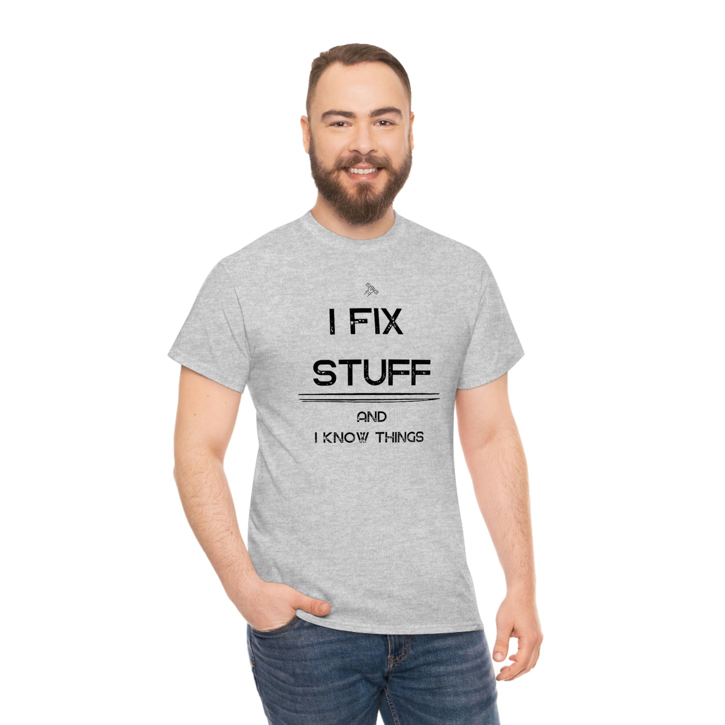 "I Fix Stuff and I Know Things" Unisex Heavy Cotton Tee