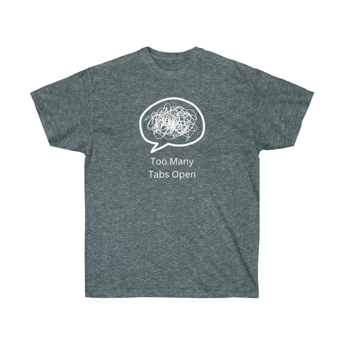 "Too Many Tabs Open" Unisex Ultra Cotton Tee
