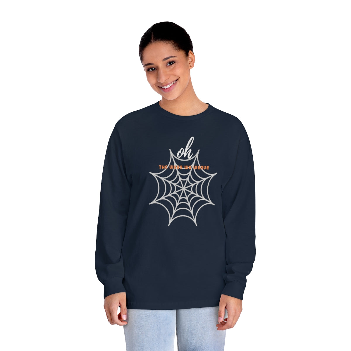 "Oh the Webs We Weave" Unisex Classic Long Sleeve T-Shirt