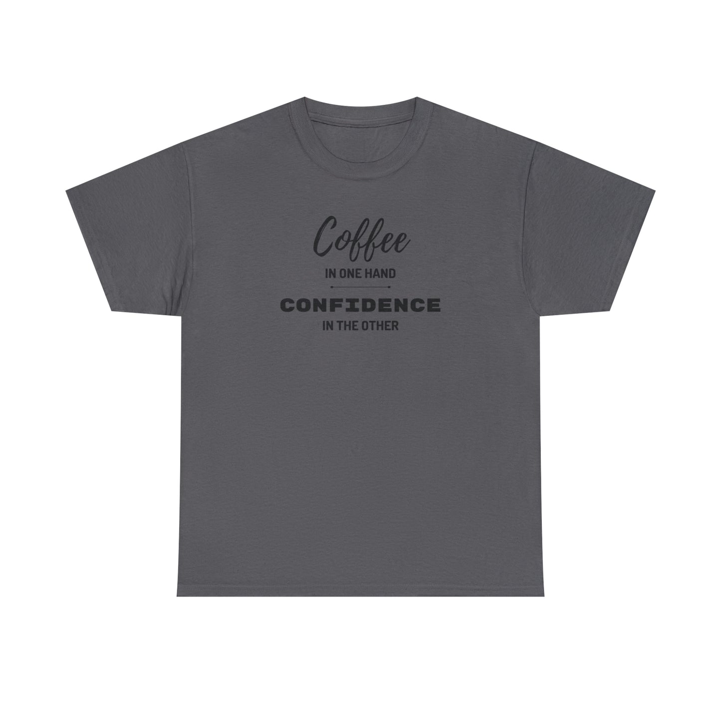 "Coffee in one Hand, Confidence in the Other" Unisex Heavy Cotton Tee