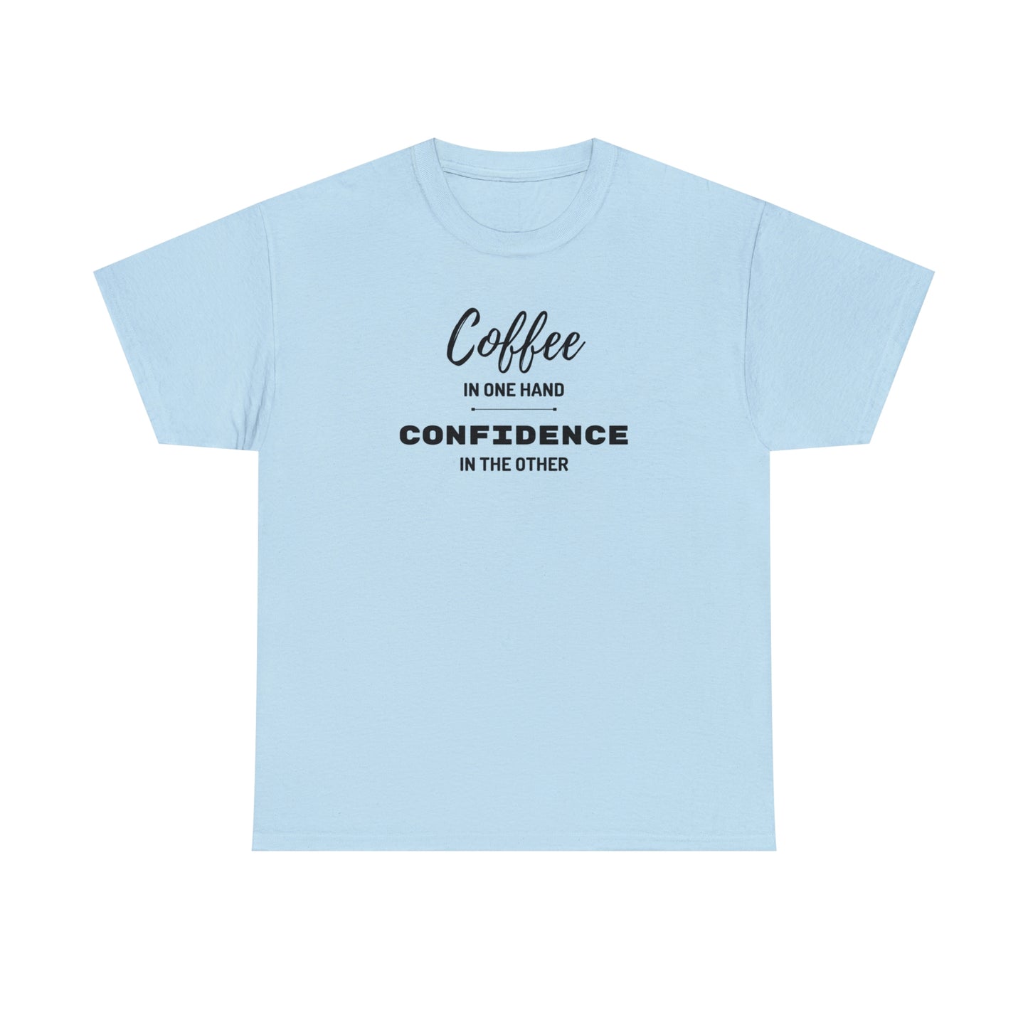 "Coffee in one Hand, Confidence in the Other" Unisex Heavy Cotton Tee