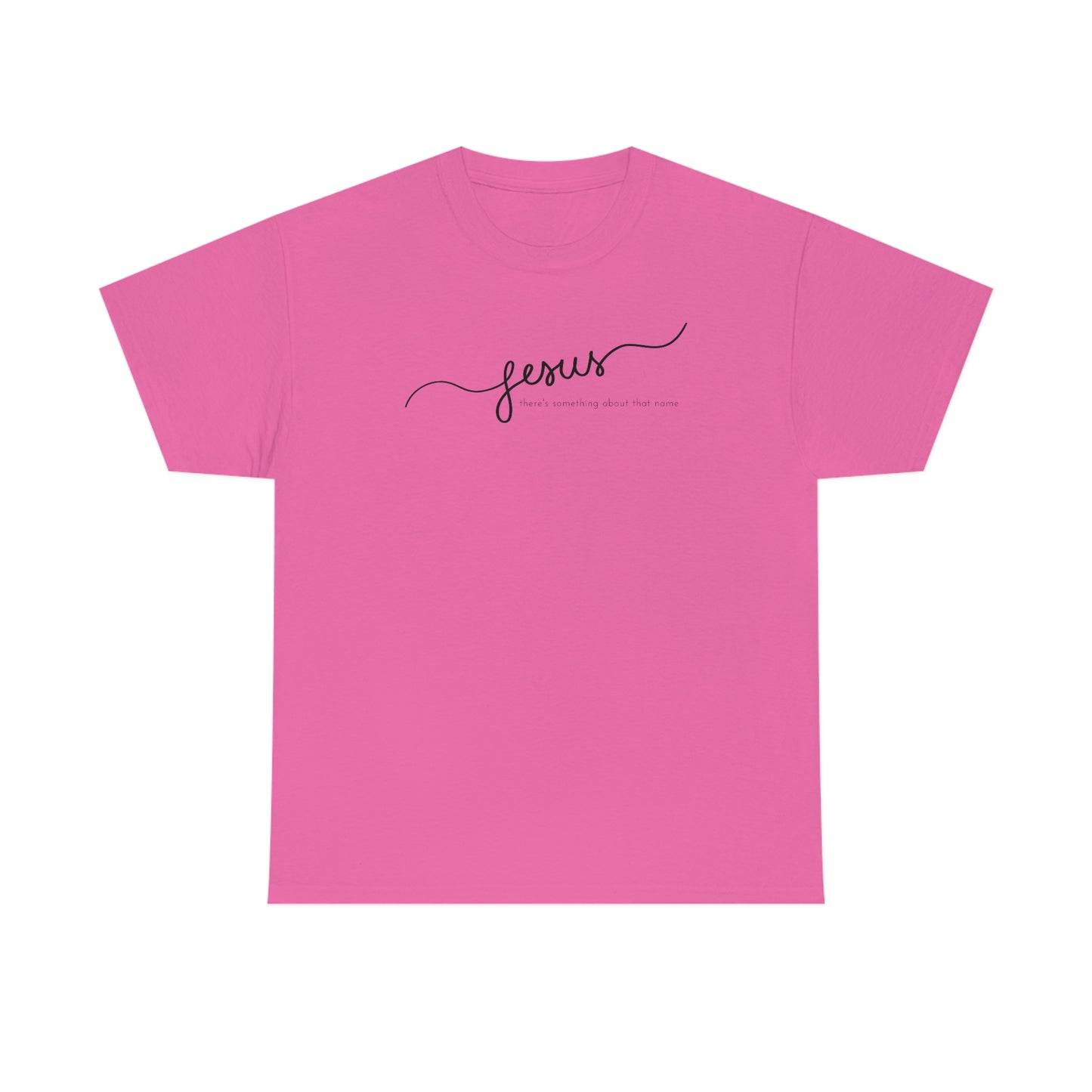 "Jesus, there's something about that name" Unisex Heavy Cotton Tee