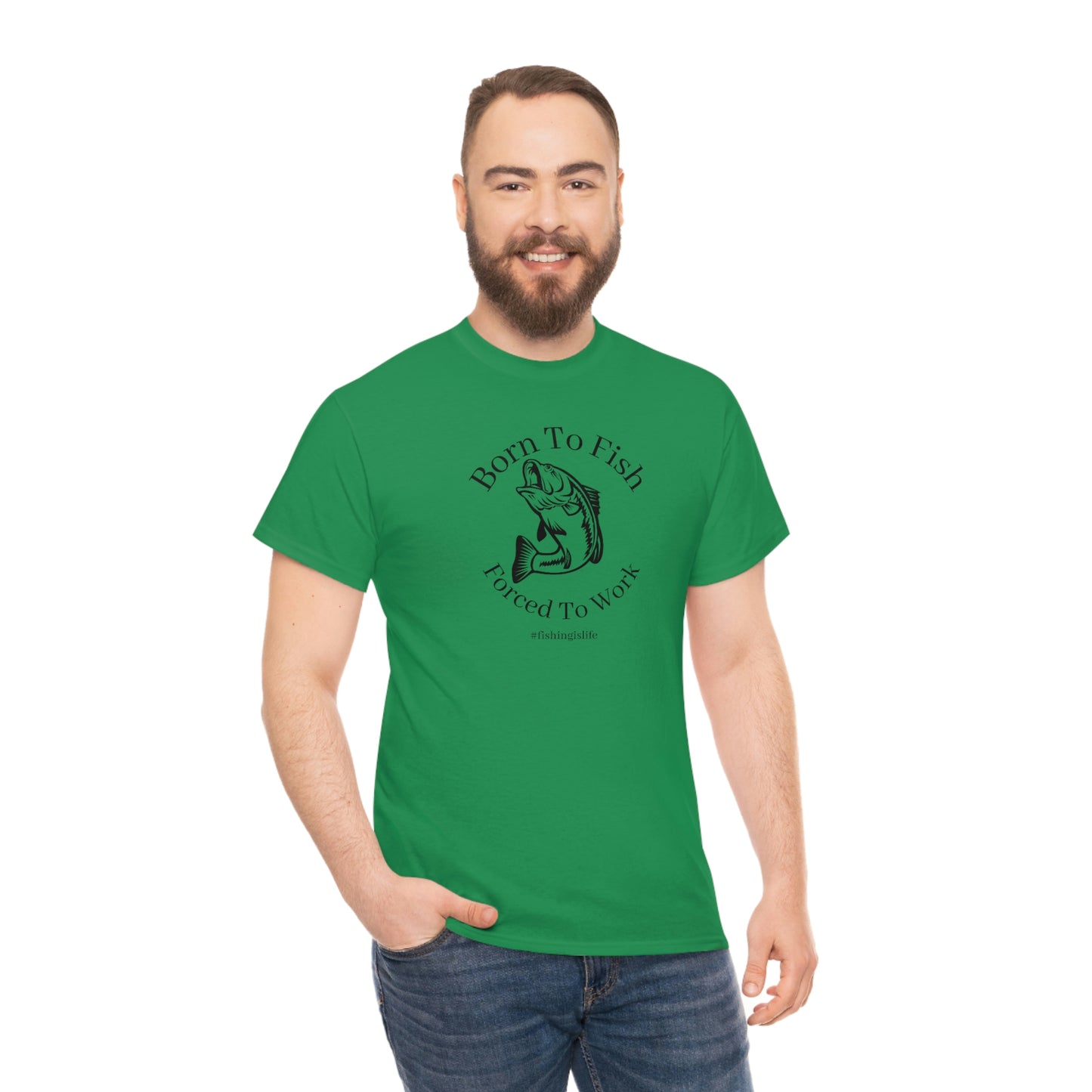 "Born To Fish Forced To Work" (black font) Unisex Heavy Cotton Tee