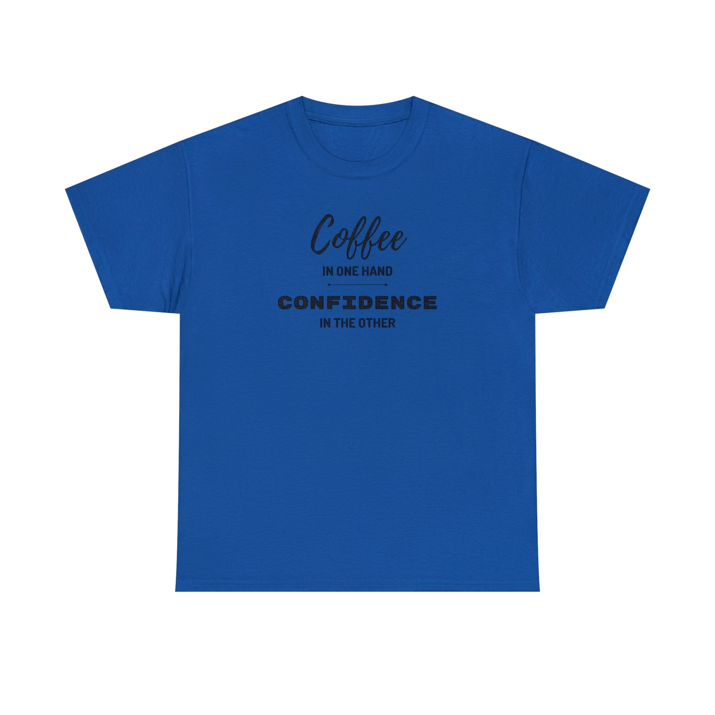 "Coffee in one Hand, Confidence in the Other" Unisex Heavy Cotton Tee