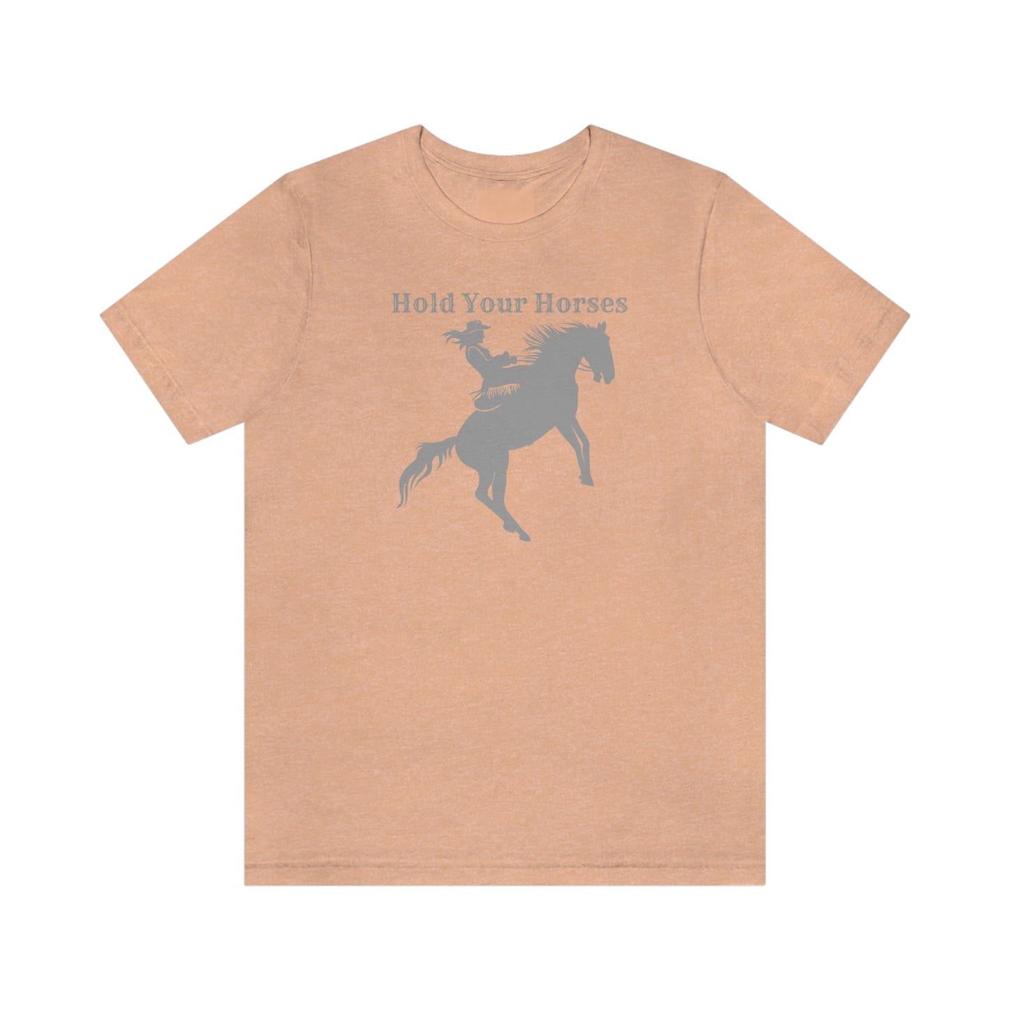 "Hold Your Horses" Unisex Jersey Short Sleeve Tee