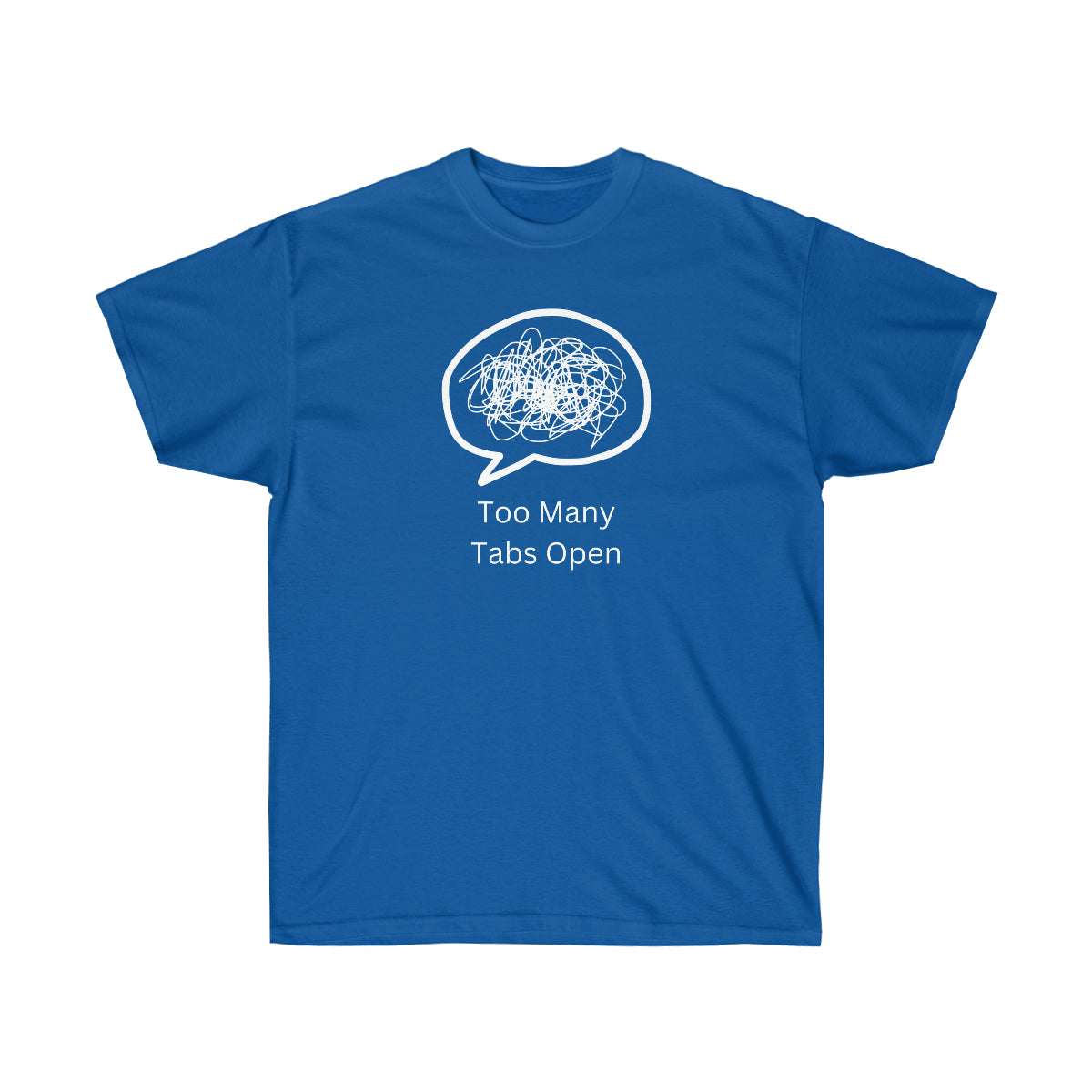 "Too Many Tabs Open" Unisex Ultra Cotton Tee