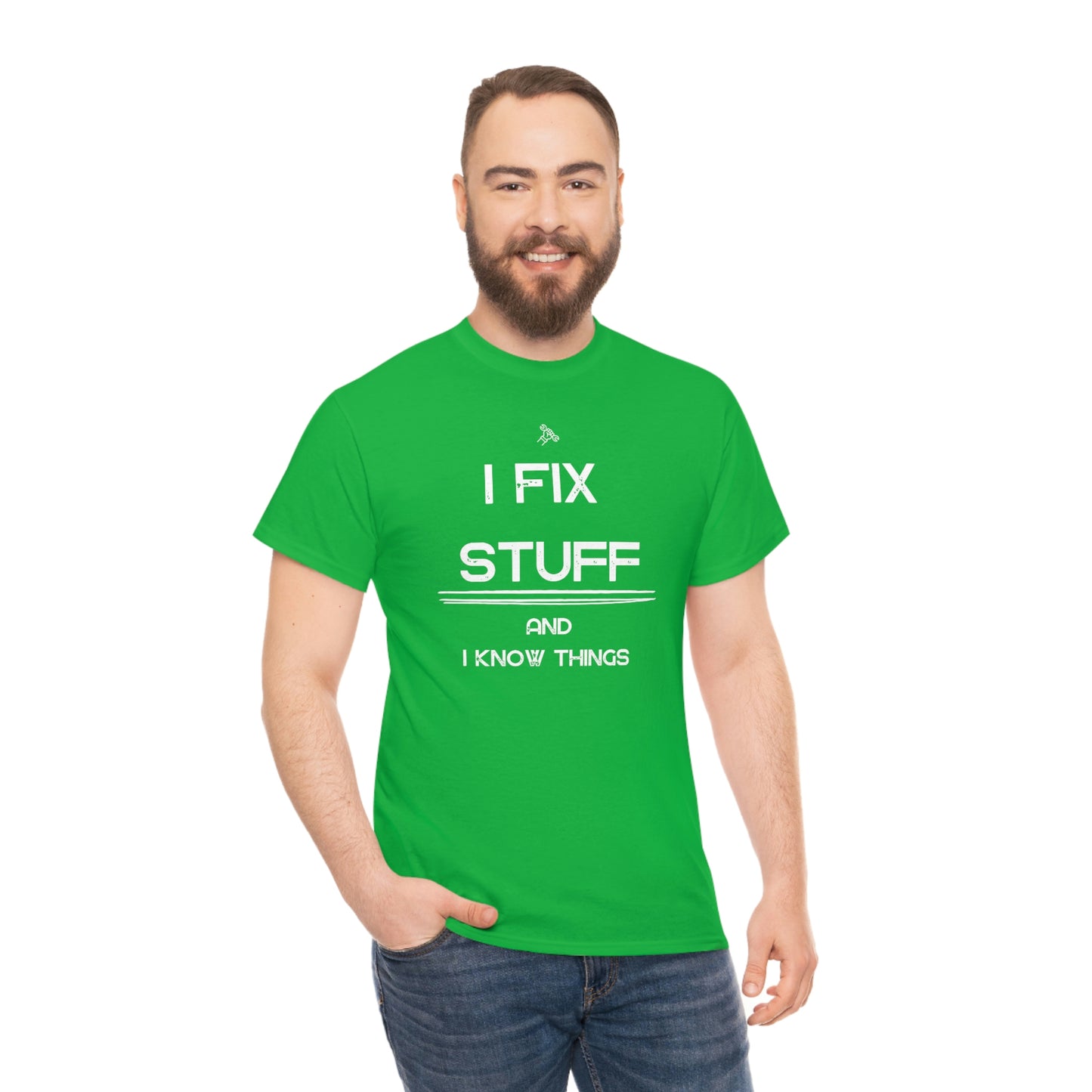 "I Fix Stuff and I Know Things" Unisex Heavy Cotton Tee