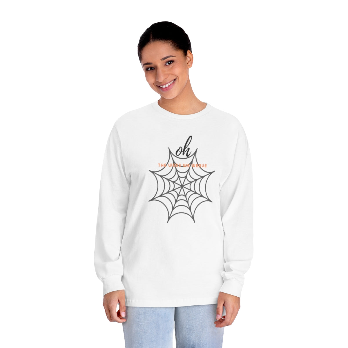 "Oh the Webs We Weave" Unisex Classic Long Sleeve T-Shirt