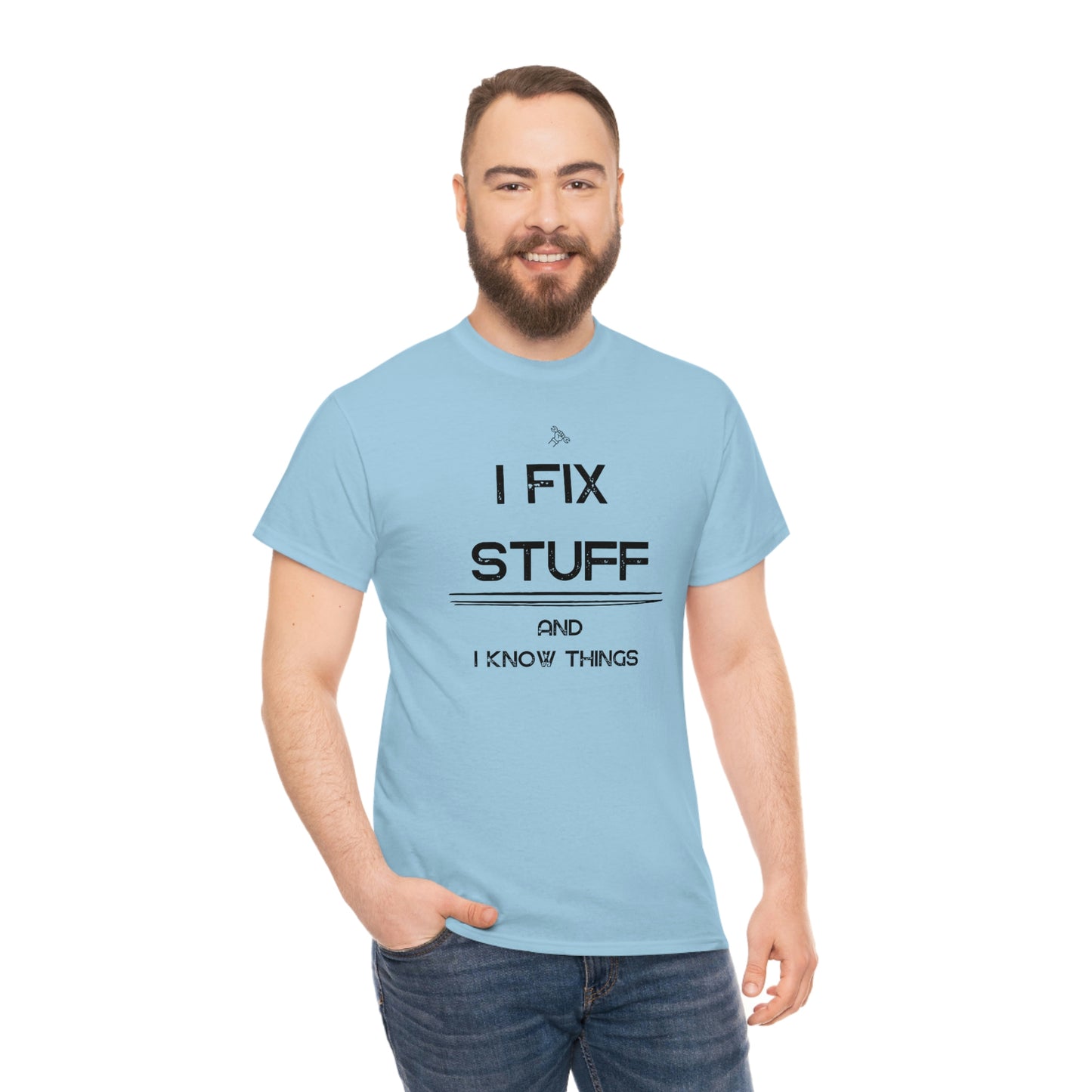 "I Fix Stuff and I Know Things" Unisex Heavy Cotton Tee