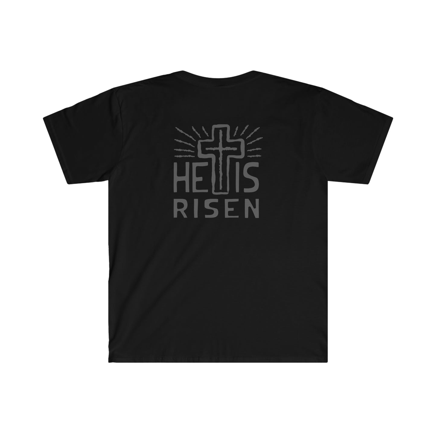 "He Is Risen Matt 28:6" (Front/Back Design) Unisex Softstyle T-Shirt