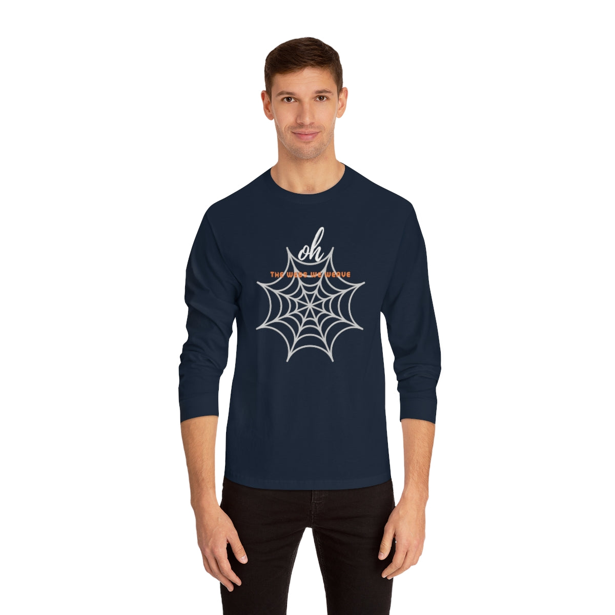 "Oh the Webs We Weave" Unisex Classic Long Sleeve T-Shirt