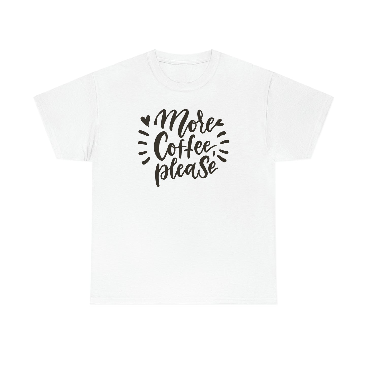 "More Coffee Please" Unisex Heavy Cotton Tee