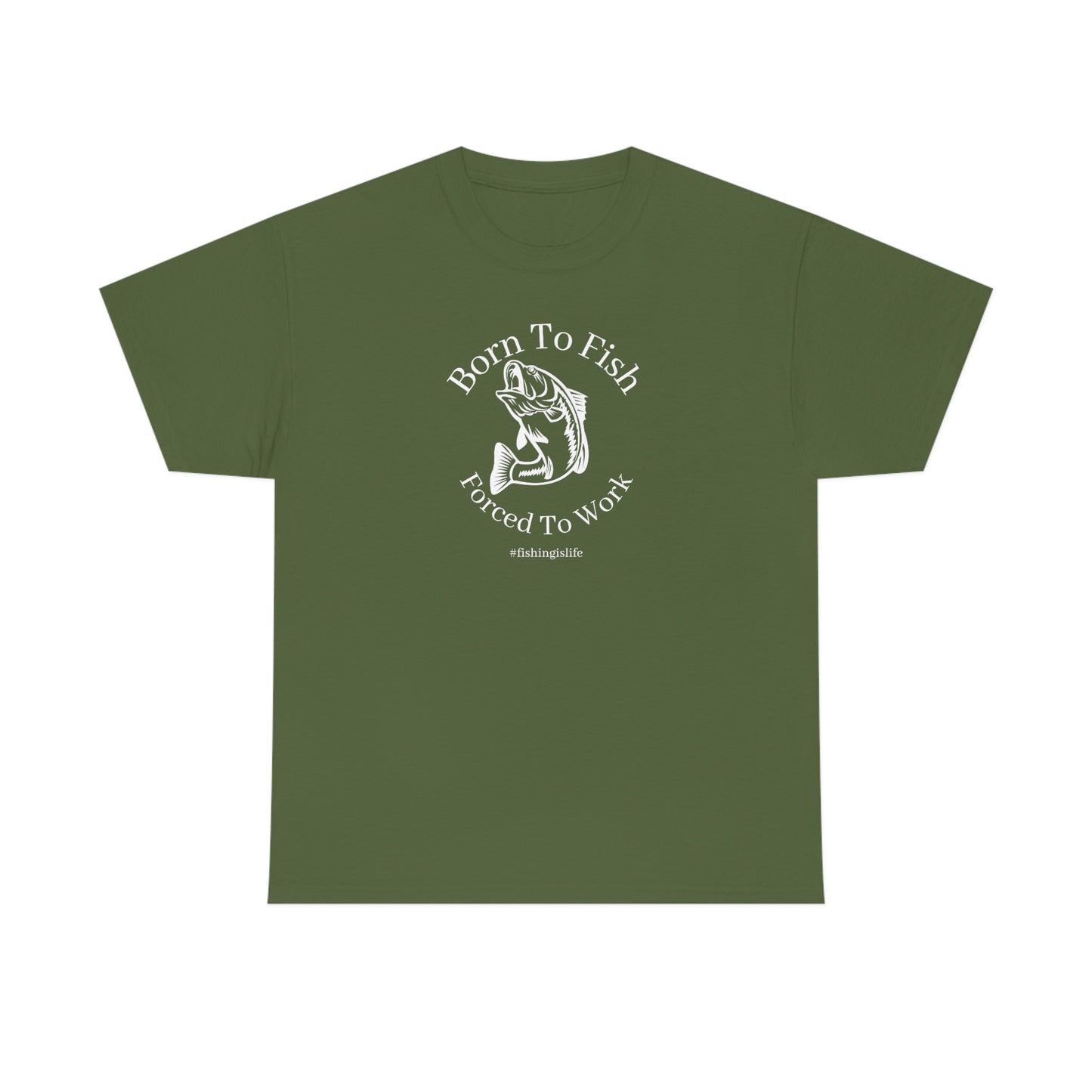 "Born To Fish Forced To Work" (white font) Unisex Heavy Cotton Tee