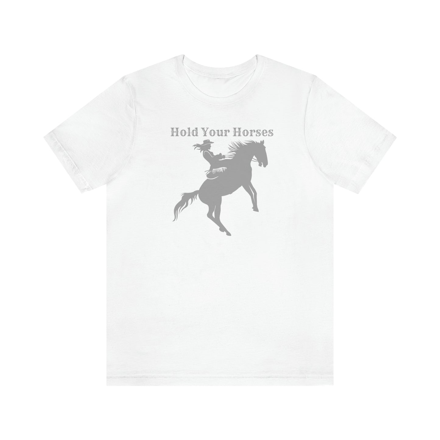 "Hold Your Horses" Unisex Jersey Short Sleeve Tee