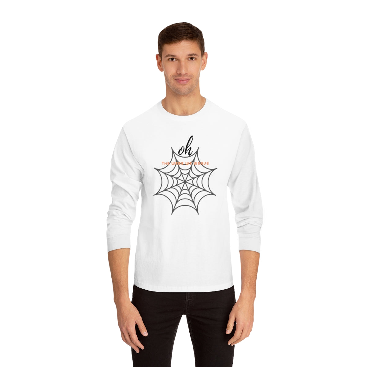 "Oh the Webs We Weave" Unisex Classic Long Sleeve T-Shirt