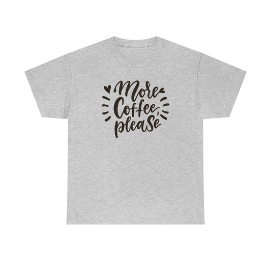 "More Coffee Please" Unisex Heavy Cotton Tee