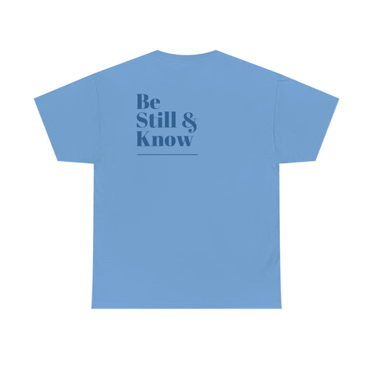 "Be Still & Know" (back design) Unisex Heavy Cotton Tee