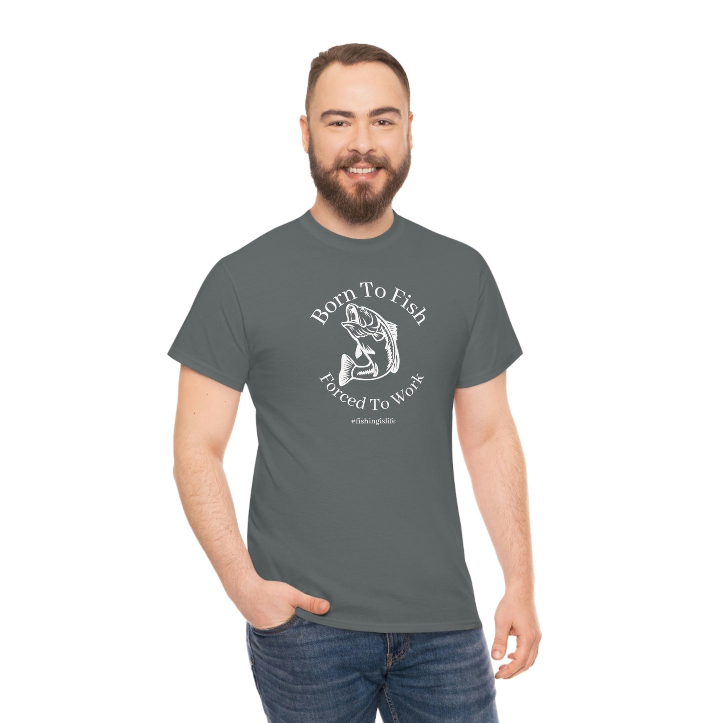 "Born To Fish Forced To Work" (white font) Unisex Heavy Cotton Tee