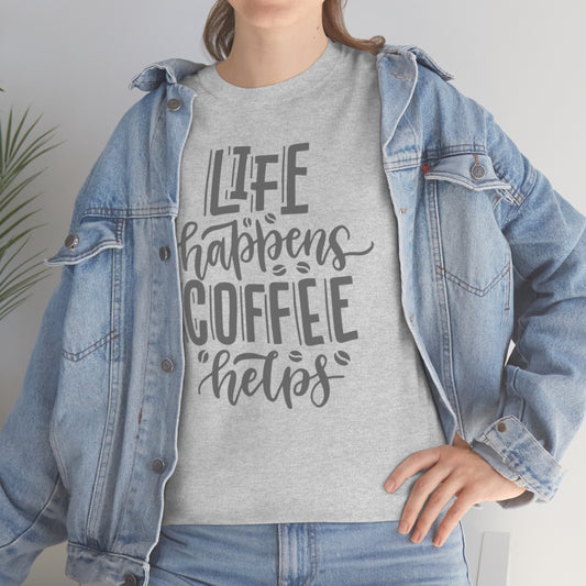"Life Happens Coffee Helps" Unisex Heavy Cotton Tee