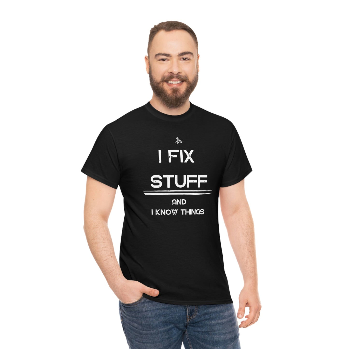 "I Fix Stuff and I Know Things" Unisex Heavy Cotton Tee