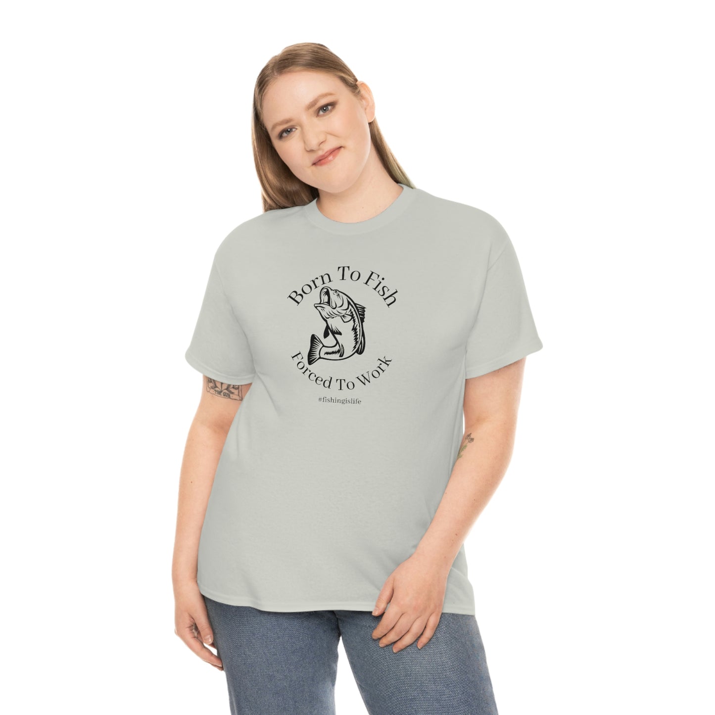 "Born To Fish Forced To Work" (black font) Unisex Heavy Cotton Tee