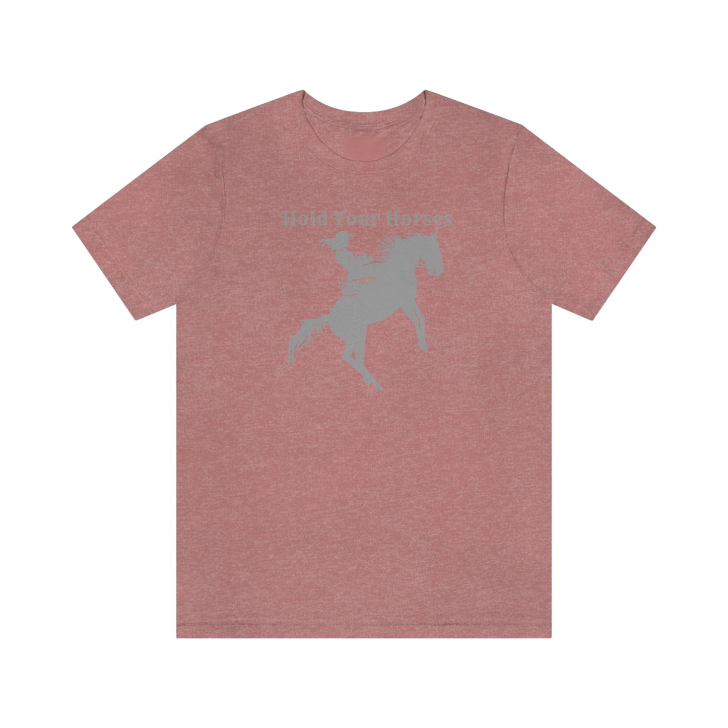 "Hold Your Horses" Unisex Jersey Short Sleeve Tee