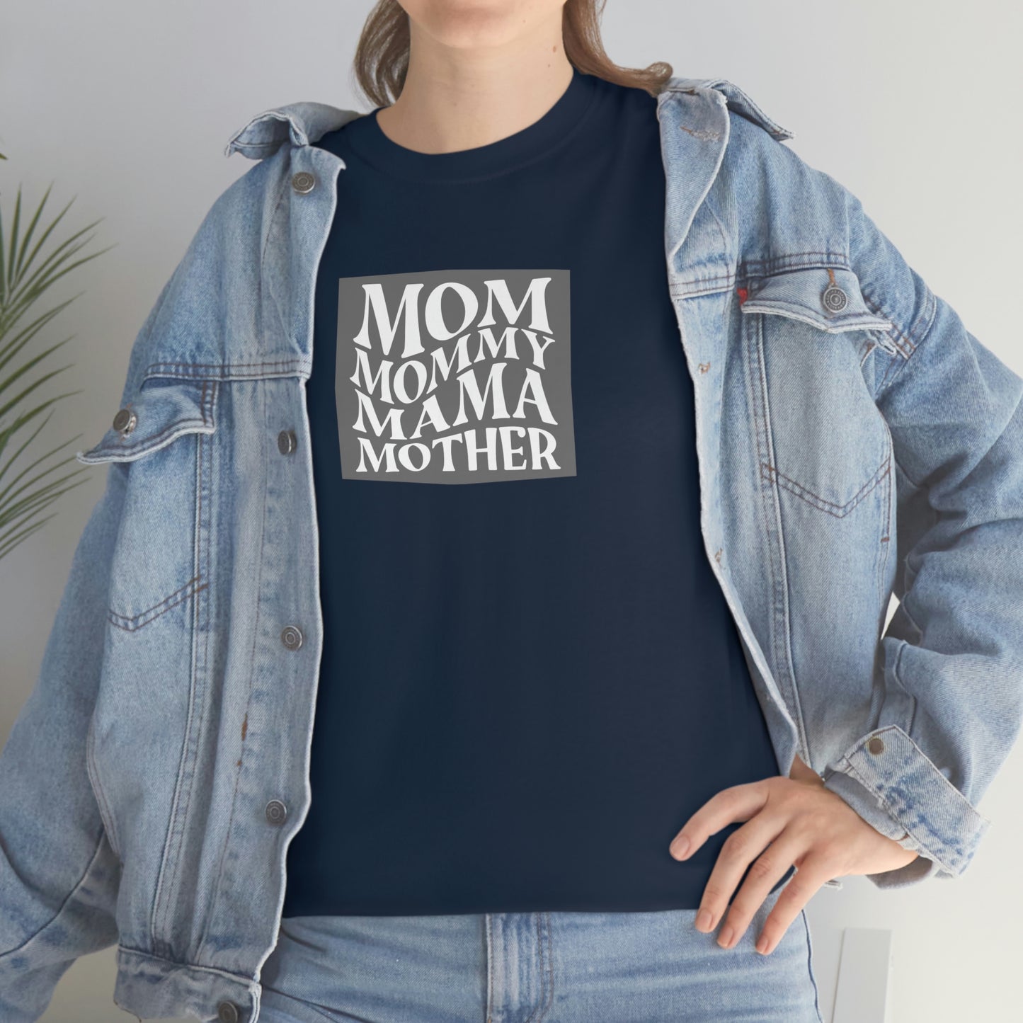 "Mom, Mommy, Mama, Mother" Unisex Heavy Cotton Tee