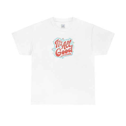 "It's All Good" Unisex Heavy Cotton Tee