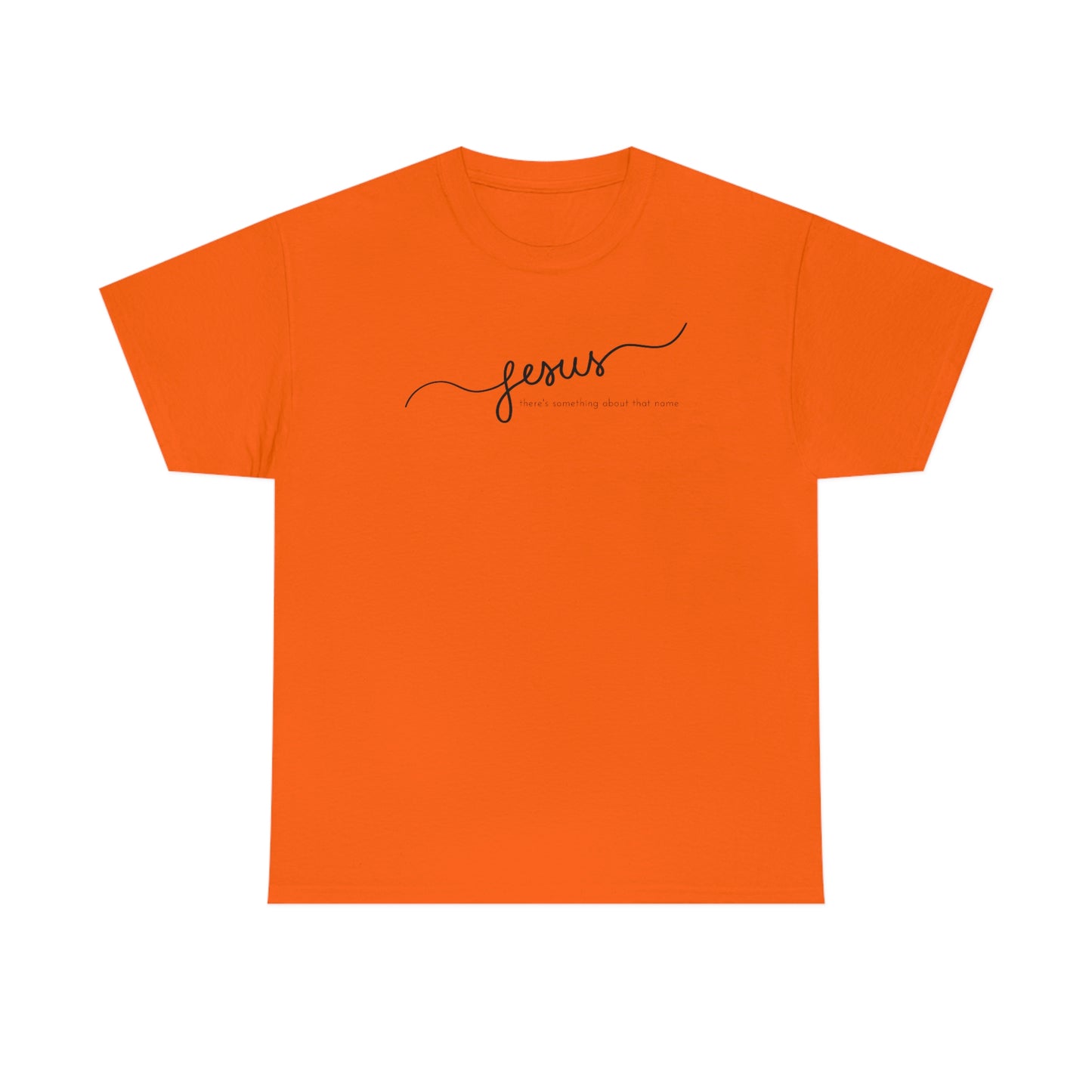 "Jesus, there's something about that name" Unisex Heavy Cotton Tee