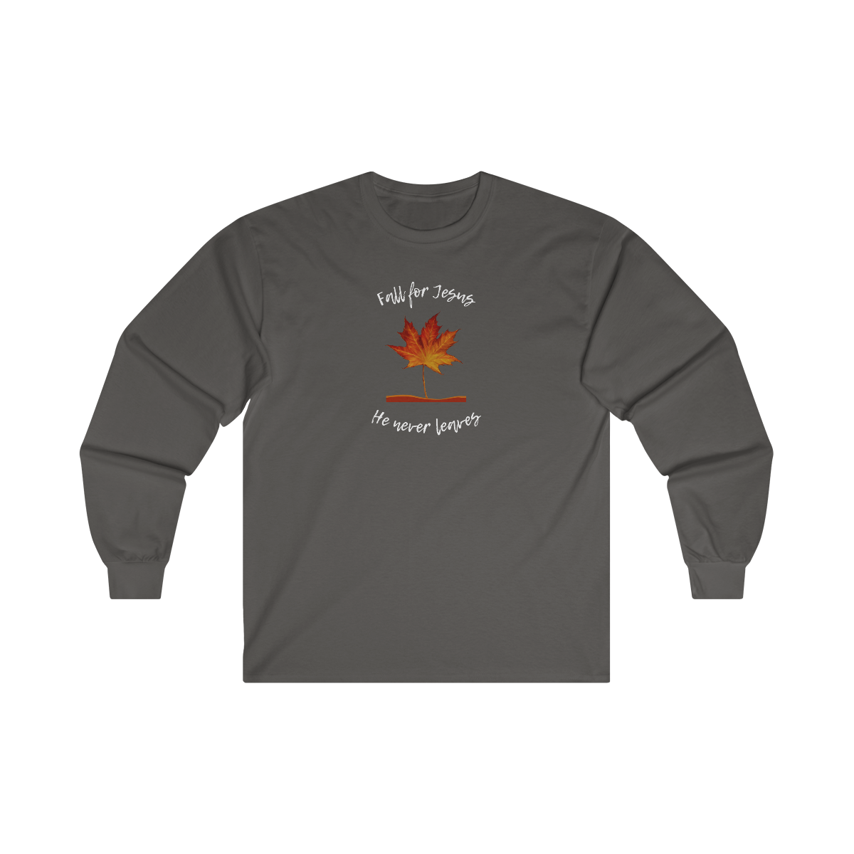 "Fall For Jesus He Never Leaves" Ultra Cotton Long Sleeve Tee