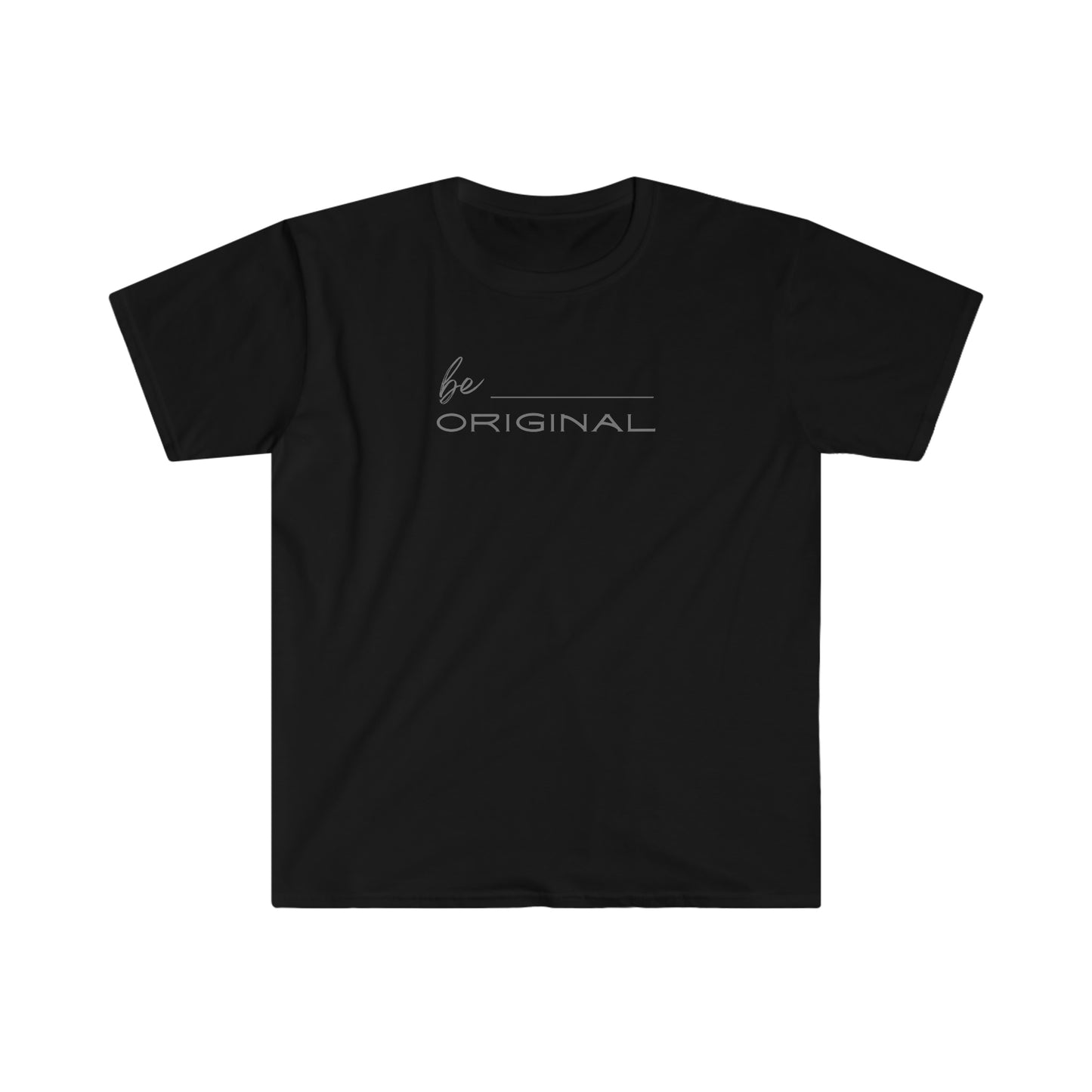"Be Original" Unisex Softstyle T-Shirt